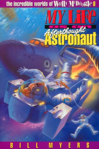 My Life as an Afterthought Astronaut (The Incredible Worlds of Wally McDoogle Book 8)