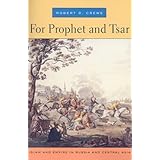 for prophet and tsar islam and empire in russia and central asia
