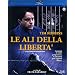 Le Ali Della Liberta'