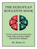 The European Roulette Book: Innovative Strategies for the Single Zero Roulette Wheel