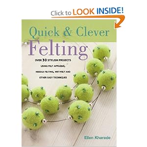 Quick And Clever Felting - Ellen Kharade