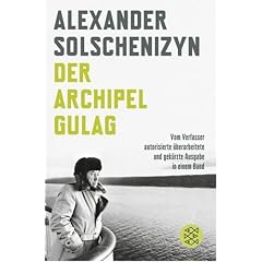Der Archipel GULAG: Vom Verfasser autorisierte �berarbeitete und gek�rzte Ausgabe in einem Band