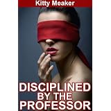 Disciplined By The Professor ~ Kitty Meaker