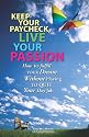 Keep Your Paycheck, Live Your Passion