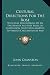 Cultural Directions for the Rose: With Full Descriptions of All the Newest and Best Roses in Cultivation, Selections Adapted to Various Circumstances