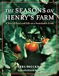 The Seasons on Henry s Farm: A Year of Food and Life on a Sustainable Farm