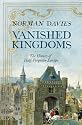 Vanished Kingdoms: The History of Half-Forgotten Europe