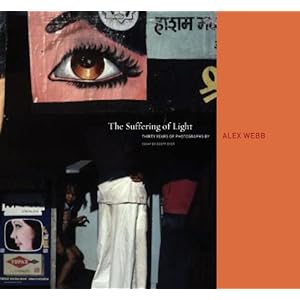 Alex Webb: The Suffering of Light