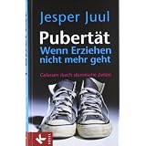 Pubert�t - wenn Erziehen nicht mehr geht: Gelassen durch st�rmische Zeitenvon "Jesper Juul"