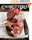 Charcuterie: The Craft of Salting, Smoking, and Curing
