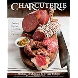 Charcuterie: The Craft of Salting, Smoking, and Curing ~ Brian Polcyn