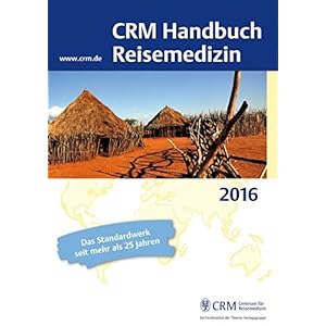 CRM Handbuch Reisemedizin: Ausgabe 2016