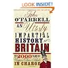 An Utterly Impartial History of Britain: (or 2000 Years Of Upper Class Idiots In Charge)