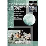 The Philosopher King: The Philosopher-Poet and Utopia:  Business Theory, Leadership, Opportunities and the Social Psyche
