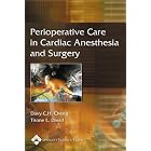 Perioperative Care in Cardiac Anesthesia and Surgery by Davy CH Cheng and Tirone E David