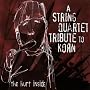 A String Quartet Tribute To Korn: The Hurt Inside