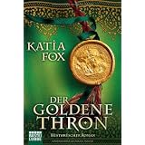 Der goldene Thron: Historischer Romanvon "Katia Fox"