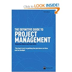 The Definitive Guide to Project Management: The Fast Track to Getting the Job Done on Time and on Budget