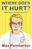 Where Does It Hurt?: What the Junior Doctor did next