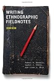 Writing Ethnographic Fieldnotes, Second Edition (Chicago Guides to Writing, Editing, and Publishing)