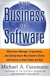 The Business of Software: What Every Manager, Programmer, and Entrepreneur Must Know to Thrive and Survive in Good Times and Bad