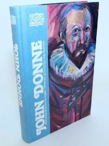John Donne: Selections from Divine Poems, Sermons, Devotions, and Prayers (Classics of Western Spirituality)