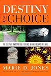 Destiny vs. choice : the scientific and spiritual evidence behind fate and free will