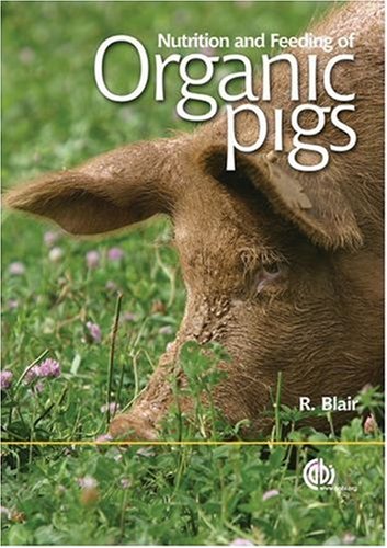 Nutrition and Feeding of Organic Pigs (Cabi Publications) Nutrition and Feeding of Organic Pigs (Cabi Publications)