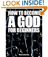 How to Become a God for Beginners