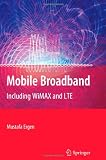 Mobile Broadband: Including WiMAX and LTE