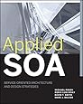 Applied SOA: Service-Oriented Architecture and Design Strategies