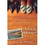 ciao bella a novel about searching for beauty and finding love