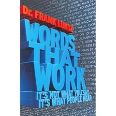 Words That Work: It's Not What You Say, It's What People Hear