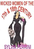 WICKED WOMEN OF THE 17th and 18th CENTURY (Women Killers)