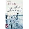 Wir hatten mal ein Kind: Roman (Fallada)