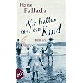 Wir hatten mal ein Kind: Roman (Fallada)