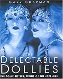 More details of book titled: The Delectable Dollies: The Dolly Sisters, Icons of the Jazz Age
