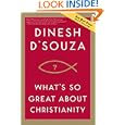 What's So Great about Christianity by Dinesh D'Souza
