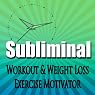 Subliminal Workout & Exercise Motivation: Weight Loss, Metabolism Booster, Body Confidence, Fitness, Meditation, Self Help, Sleep, Relax