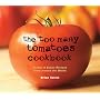 The Too Many Tomatoes Cookbook: Classic and Exotic Recipes from Around the World