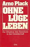Produkt-Bild: Ohne L&uuml;ge leben. Zur Situation des Einzelnen in der Gesellschaft