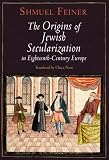 The origins of Jewish secularization in eighteenth-century Europe