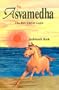 Asvamedha: The Rite and its Logic