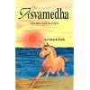 Asvamedha: The Rite and its Logic