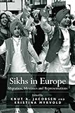 Sikhs in Europe : migration, identities, and representations