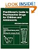 Practitioner's Guide to Psychoactive Drugs for Children and Adolescents