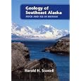 Geology of Southeast Alaska: Rock and Ice in Motion by Harold Stowell
