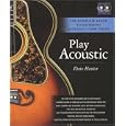 Play Acoustic: The Complete Guide to Mastering Acoustic Guitar Styles by  Dave Hunter