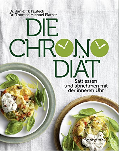 Die Chronodiät: Satt essen und abnehmen mit der inneren Uhr (German Edition)