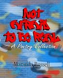 Not Afraid to Be Real: A Poetry Collection